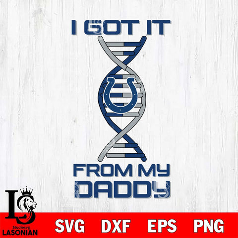 Indianapolis Colts I Got it From My Daddy SVG DXF EPS PNG FILE, NFL File Cut,Digital Download,Instant Download, Silhouette