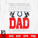 Indianapolis Colts This is what an awesome Dad looks like SVG DXF EPS PNG FILE, NFL File Cut,Digital Download,Instant Download, Silhouette