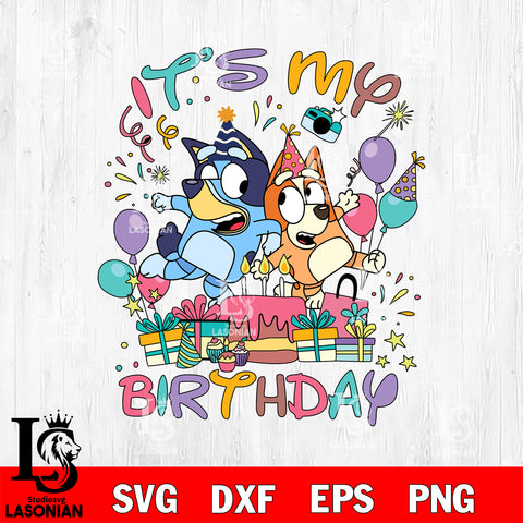 Is my birthday bluey SVG DXF EPS PNG FILE, Graduation File Cut, Digital Download,Instant Download, Silhouette, Cricut