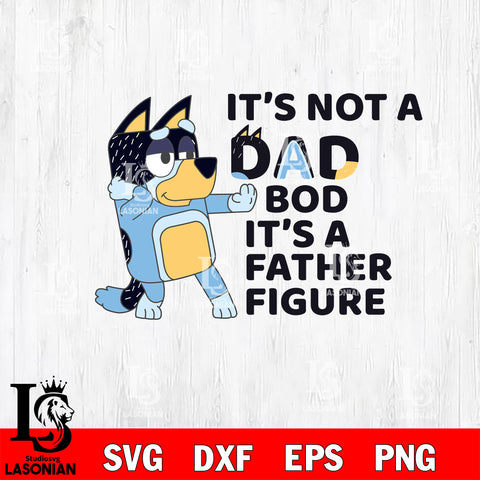 It's Not A Dad Bod Its a Father Figure Svg Eps Dxf Png File, Digital Download, Instant Download