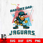 Jacksonville Jaguars Donal Duck Rad Like Dad SVG DXF EPS PNG FILE, Disney Father day File Cut,Digital Download,Instant Download,Disney Svg Files