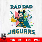 Jacksonville Jaguars Mickey Wearing Hoodie Rad Dad SVG DXF EPS PNG FILE, Disney Father day File Cut,Digital Download,Instant Download,Disney Svg Files
