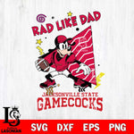 Jacksonville State Gamecocks Goofy Rad Like Dad SVG DXF EPS PNG FILE, NCAA File Cut,Digital Download,Instant Download