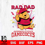 Jacksonville State Gamecocks Pooh Bear Rad Dad SVG DXF EPS PNG FILE, NCAA File Cut,Digital Download,Instant Download