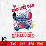 Jacksonville State Gamecocks Stitch Love Rad Like Dad SVG DXF EPS PNG FILE, NCAA File Cut,Digital Download,Instant Download