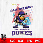James Madison Dukes Donal Duck Rad Like Dad SVG DXF EPS PNG FILE, NCAA File Cut,Digital Download,Instant Download