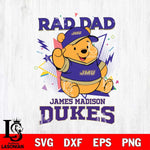 James Madison Dukes Pooh Bear Rad Dad SVG DXF EPS PNG FILE, NCAA File Cut,Digital Download,Instant Download