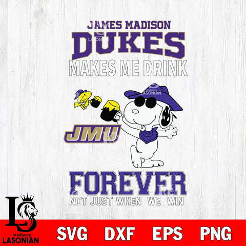 James Madison Dukes Snoopy makes me drink forever SVG DXF EPS PNG FILE,Snoopy File Cut, NCAA Digital Download,Instant Download,Christmas Silhouette