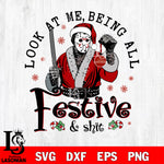 Jason Santa Look At Me Being All Festive And Shit SVG DXF EPS PNG FILE, Halloween File Cut, Digital Download,Instant Download, Silhouette,Horror Cricut