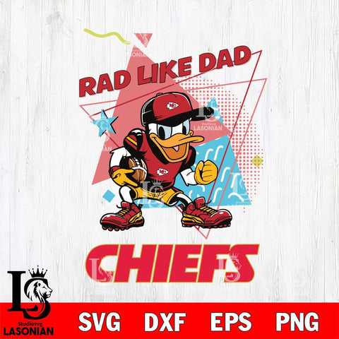 Kansas City Chiefs Donal Duck Rad Like Dad SVG DXF EPS PNG FILE, Disney Father day File Cut,Digital Download,Instant Download,Disney Svg Files