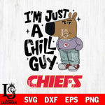 Kansas City Chiefs I'm Just A Chill Guy Svg Eps Dxf Png File,NFL Svg Files,Christmas svg ,Digital Download ,Instant Download