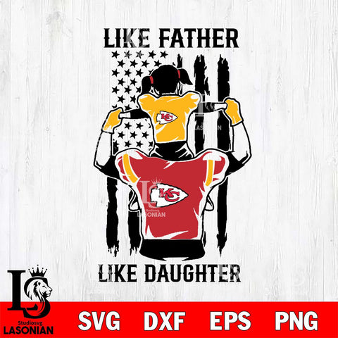Kansas City Chiefs Like Father Like Daughter Svg Eps Dxf Png File, Digital Download, Instant Download