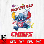 Kansas City Chiefs Stitch Love Rad Like Dad SVG DXF EPS PNG FILE, Disney Father day File Cut,Digital Download,Instant Download,Disney Svg Files