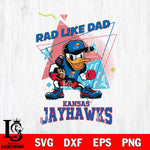 Kansas Jayhawks Donal Duck Rad Like Dad SVG DXF EPS PNG FILE, NCAA File Cut,Digital Download,Instant Download