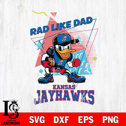Kansas Jayhawks Donal Duck Rad Like Dad SVG DXF EPS PNG FILE, NCAA File Cut,Digital Download,Instant Download