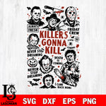 Killers Gonna Kill SVG DXF EPS PNG FILE, Halloween File Cut, Digital Download,Instant Download, Silhouette,Horror Cricut