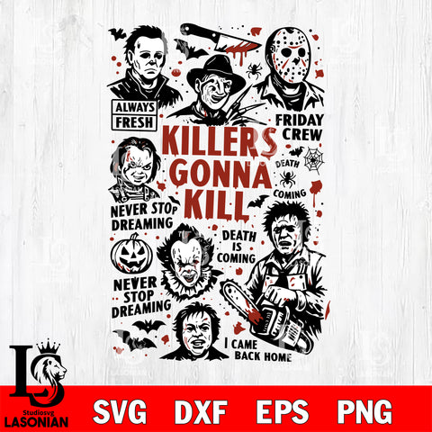 Killers Gonna Kill SVG DXF EPS PNG FILE, Halloween File Cut, Digital Download,Instant Download, Silhouette,Horror Cricut