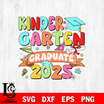Kindergarten Graduate svg , 2025 Kindergarten Graduation SVG DXF EPS PNG FILE, File Cut,Digital Download,Instant Download, Cricut
