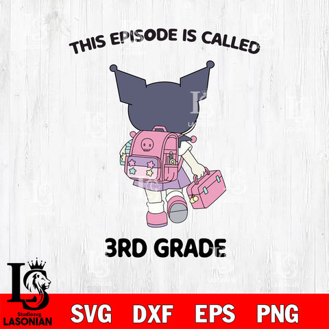 Kuromi This Episode Called 3rd Grade SVG DXF EPS PNG FILE, back to school File Cut, Digital Download,Instant Download, Silhouette,Pre k Cricut