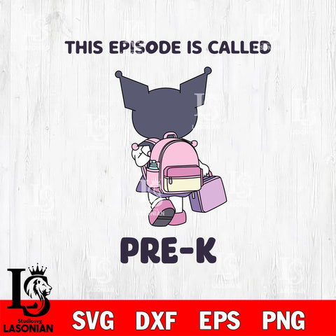Kuromi This Episode Called Pre K SVG DXF EPS PNG FILE, back to school File Cut, Digital Download,Instant Download, Silhouette,Pre k Cricut
