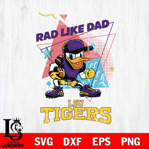 LSU Tigers Donal Duck Rad Like Dad SVG DXF EPS PNG FILE, NCAA File Cut,Digital Download,Instant Download