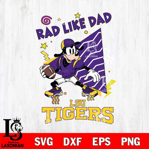 LSU Tigers Goofy Rad Like Dad SVG DXF EPS PNG FILE, NCAA File Cut,Digital Download,Instant Download