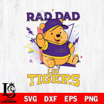 LSU Tigers Pooh Bear Rad Dad SVG DXF EPS PNG FILE, NCAA File Cut,Digital Download,Instant Download