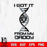Las Vegas Raiders I Got it From My Daddy SVG DXF EPS PNG FILE, NFL File Cut,Digital Download,Instant Download, Silhouette