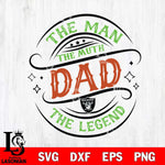 Las Vegas Raiders The Man The muth dad SVG DXF EPS PNG FILE, NFL File Cut,Digital Download,Instant Download, Silhouette