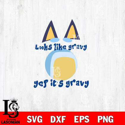 Look like gravy yep its gravy SVG DXF EPS PNG FILE, File Cut, Digital Download,Instant Download, Silhouette, Cricut