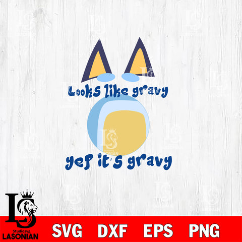 Look like gravy yep its gravy SVG DXF EPS PNG FILE, File Cut, Digital Download,Instant Download, Silhouette, Cricut