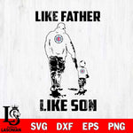 Los Angeles Clippers Like Faher Like Son Svg Eps Dxf Png File, Digital Download, Instant Download