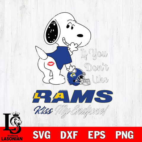 Los Angeles Rams Snoopy If you dont like kiss SVG DXF EPS PNG FILE,Snoopy File Cut, Nfl Digital Download,Instant Download, Silhouette