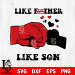 Louisiana Ragin' Cajuns Like Father Like Son Svg Eps Dxf Png File, Digital Download, Instant Download