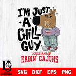 Louisiana Ragin' Cajuns I'm Just A Chill Guy Svg Eps Dxf Png File,NCAA Svg Files,Chill Guy svg ,Digital Download ,Instant Download, Cricut File