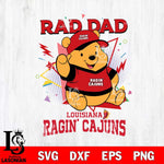 Louisiana Ragin' Cajuns Pooh Bear Rad Dad SVG DXF EPS PNG FILE, NCAA File Cut,Digital Download,Instant Download