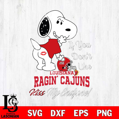 Louisiana Ragin' Cajuns Snoopy If you dont like kiss SVG DXF EPS PNG FILE,Snoopy File Cut, NCAA Digital Download,Instant Download,Christmas Silhouette