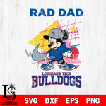 Louisiana Tech Bulldogs Mickey Mouse Rad Dad SVG DXF EPS PNG FILE, NCAA File Cut,Digital Download,Instant Download