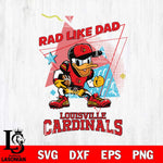 Louisville Cardinals Donal Duck Rad Like Dad SVG DXF EPS PNG FILE, NCAA File Cut,Digital Download,Instant Download