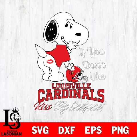 Louisville Cardinals Snoopy If you dont like kiss SVG DXF EPS PNG FILE,Snoopy File Cut, NCAA Digital Download,Instant Download,Christmas Silhouette