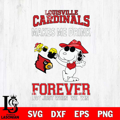 Louisville Cardinals Snoopy makes me drink forever SVG DXF EPS PNG FILE,Snoopy File Cut, NCAA Digital Download,Instant Download,Christmas Silhouette