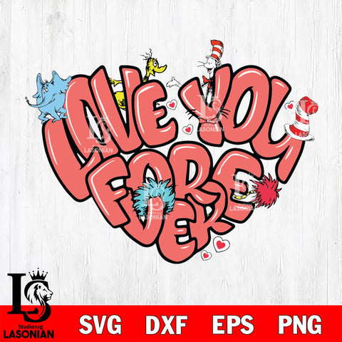 Love you forever svg, Dr seuss svg eps dxf png file, Digital Download,Instant Download