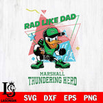 Marshall Thundering Herd Donal Duck Rad Like Dad SVG DXF EPS PNG FILE, NCAA File Cut,Digital Download,Instant Download