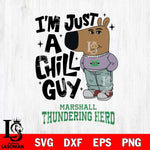 Marshall Thundering Herd I'm Just A Chill Guy Svg Eps Dxf Png File,NCAA Svg Files,Chill Guy svg ,Digital Download ,Instant Download, Cricut File
