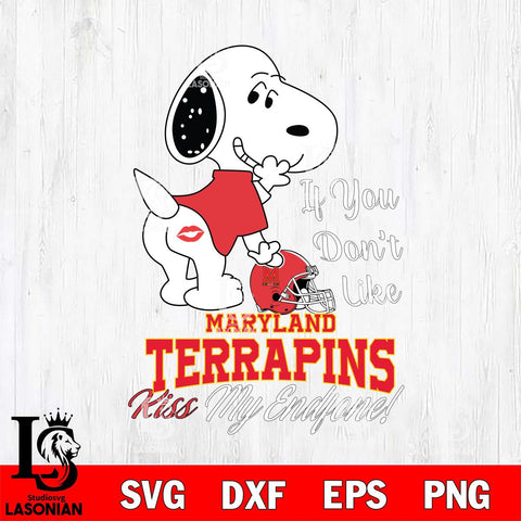 Maryland Terrapins Snoopy If you dont like kiss SVG DXF EPS PNG FILE,Snoopy File Cut, NCAA Digital Download,Instant Download,Christmas Silhouette