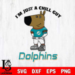 Miami Dolphins I'm Just A Chill Guy Football Svg Eps Dxf Png File,NFL Svg Files,Christmas svg ,Digital Download ,Instant Download