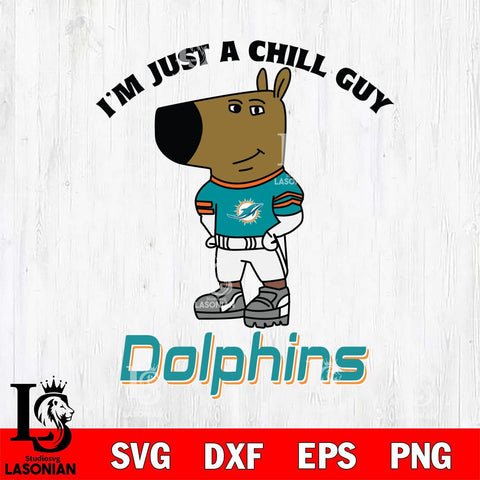 Miami Dolphins I'm Just A Chill Guy Football Svg Eps Dxf Png File,NFL Svg Files,Christmas svg ,Digital Download ,Instant Download