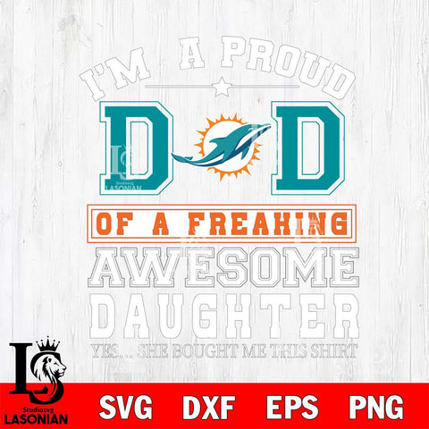 Miami Dolphins Im A Proud Dad SVG DXF EPS PNG FILE, NFL File Cut,Digital Download,Instant Download, Silhouette
