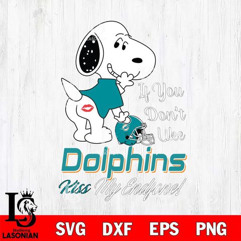 Miami Dolphins Snoopy If you dont like kiss SVG DXF EPS PNG FILE,Snoopy File Cut, Nfl Digital Download,Instant Download, Silhouette