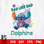 Miami Dolphins Stitch Love Rad Like Dad SVG DXF EPS PNG FILE, Disney Father day File Cut,Digital Download,Instant Download,Disney Svg Files